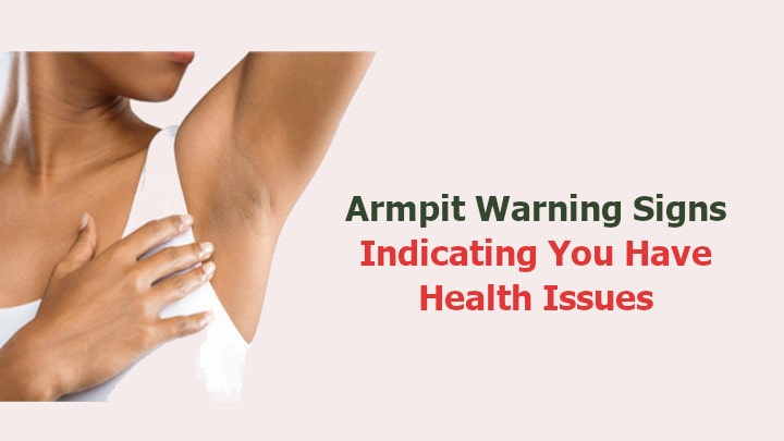 Armpit Warning Signs Indicating You Have Health Issues