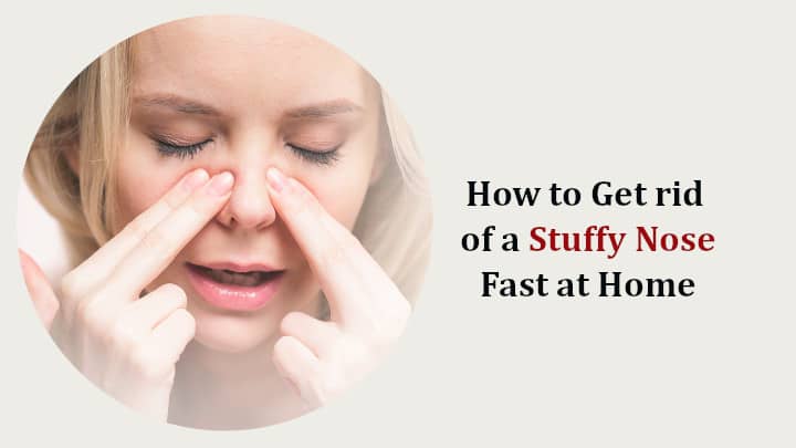 How to Get rid of a Stuffy Nose Fast at Home