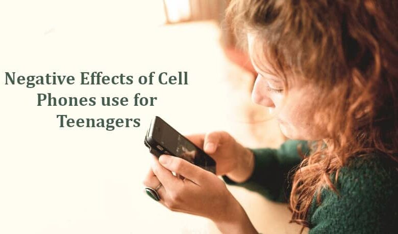Negative Effects of Cell Phones use for Teenagers