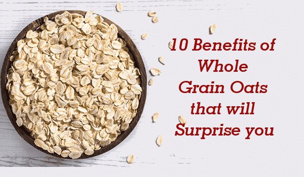 10 Benefits of Whole Grain Oats that will Surprise you