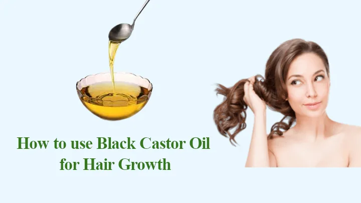 How to use Black Castor Oil for Hair Growth and Thickness