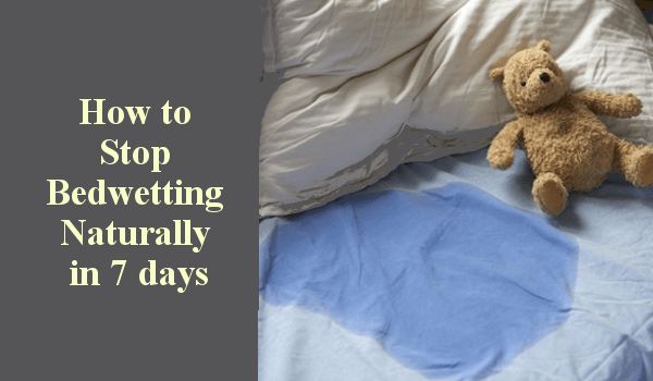 How to Stop Bedwetting Naturally in 7 days