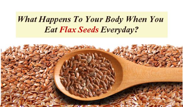 What Happens To Your Body When You Eat Flax Seeds Everyday