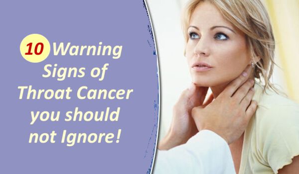 10 Early Signs And Symptoms Of Throat Cancer Should Never Ignore