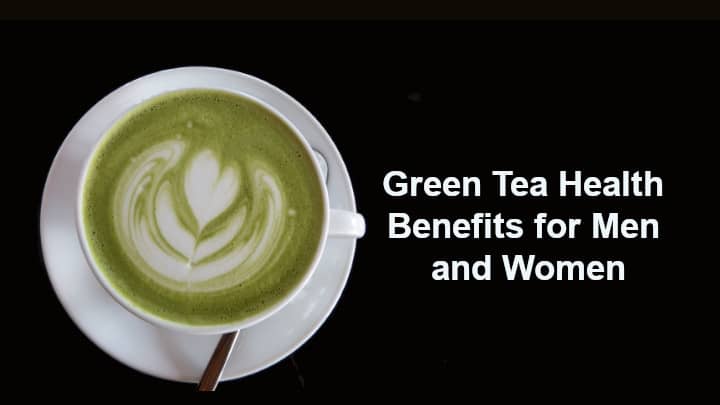 Green Tea Health Benefits for Men and Women
