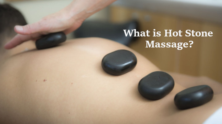 Hot stone Massage Benefits and Side Effects