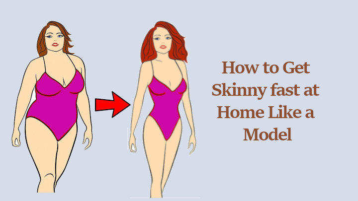 How to Get Skinny Fast at Home