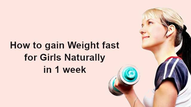 How To Gain Weight Fast For Girls Naturally In 1 Week