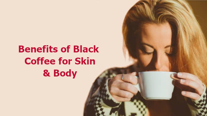 Benefits of Black Coffee for Skin