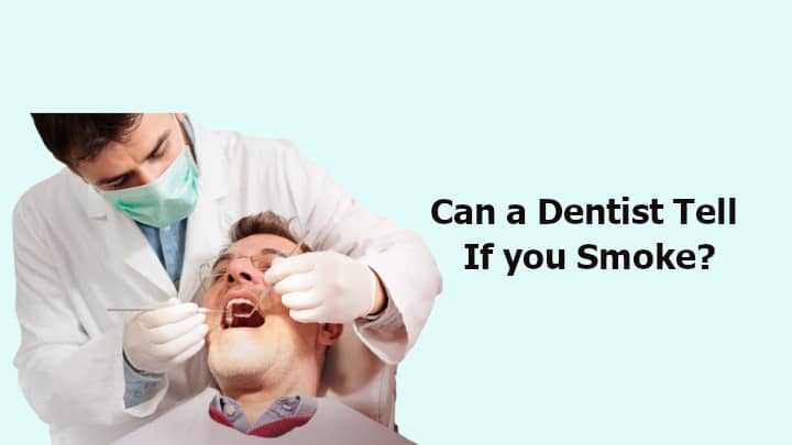 Can a Dentist Tell If you Smoke