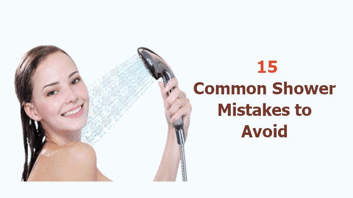 15 Common Shower Mistakes To Avoid Before Its Too Late