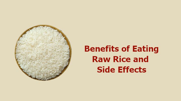 Benefits of Eating Raw Rice and Side Effects