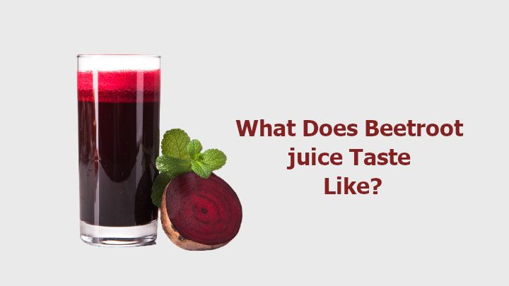 What Does Beetroot juice Taste Like