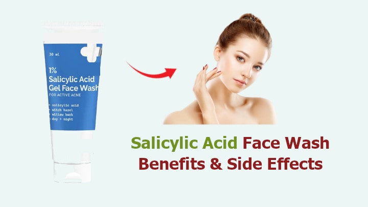 Salicylic Acid Face Wash Benefits and Side Effects
