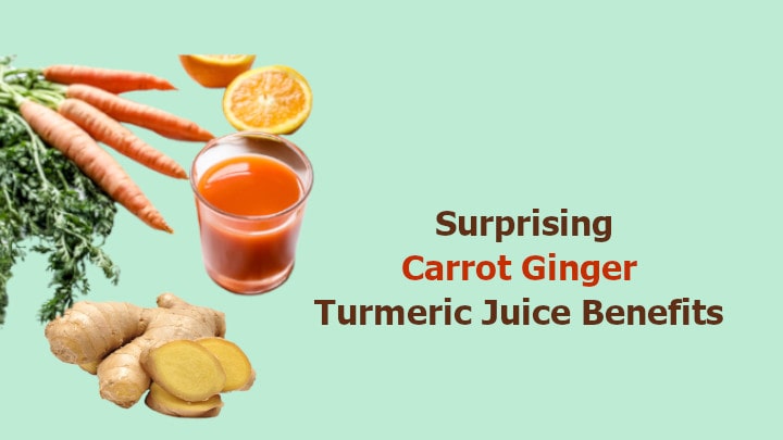 Carrot Ginger Turmeric Juice Benefits
