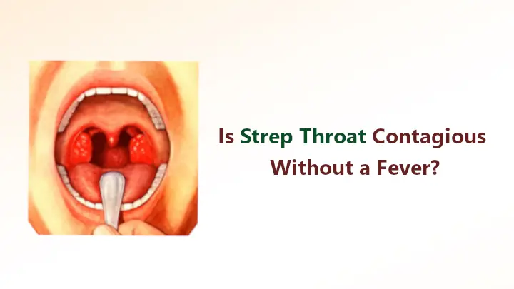 Is Strep Throat Contagious Without a Fever