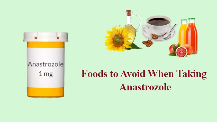 Foods to Avoid When Taking Anastrozole