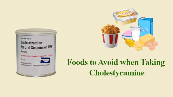 Foods to Avoid when Taking Cholestyramine
