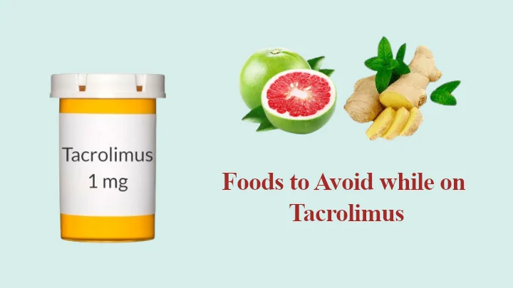 Foods to Avoid while on Tacrolimus