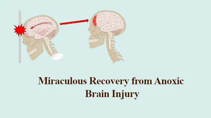 Miraculous Recovery from Anoxic Brain Injury