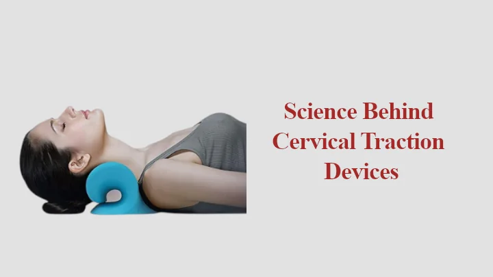 Exploring the Science Behind Cervical Traction Devices