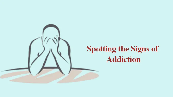 Spotting the Signs of Addiction