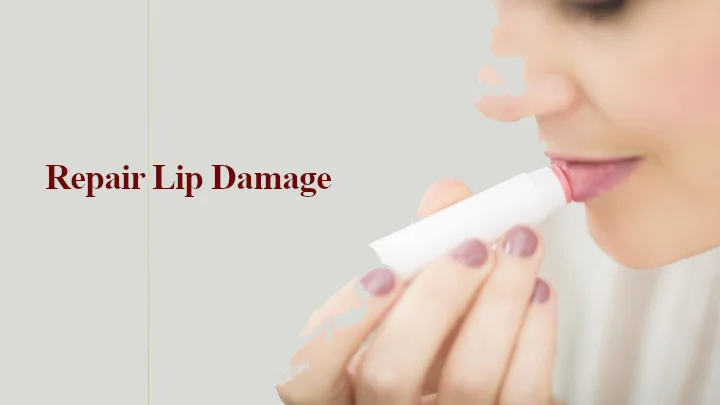 Repair Lip Damage