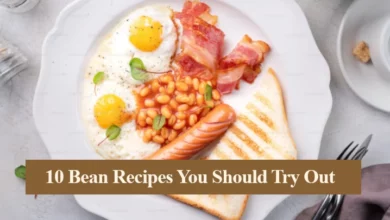 Bean Recipes You Should Try Out
