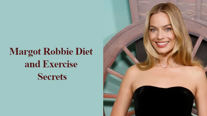 Margot Robbie Diet and Exercise
