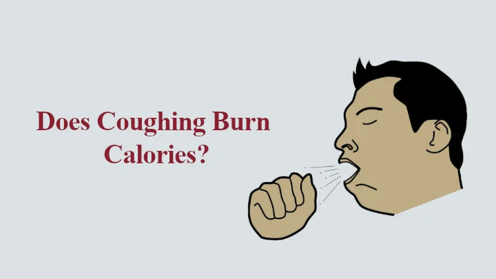 Does coughing burn calories