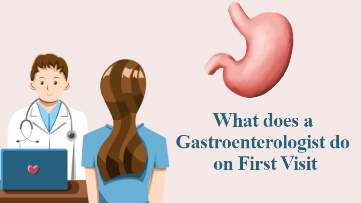 first visit gastroenterologist