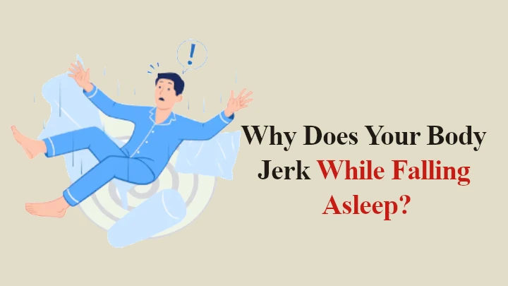 Why Does Your Body Jerk While Falling Asleep
